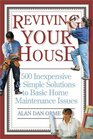 Reviving Your House 500 Inexpensive and Simple Solutions to Basic Home Maintenance Issues
