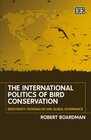 The International Politics of Bird Conservation Biodiversity Regionalism And Global Governance