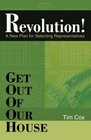 Get Out Of Our House: Revolution! (A New Plan for Selecting Representatives)