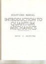 Solutions Manual for Introduction to Quantum Mechanics