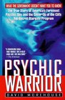 Psychic Warrior The True Story of America's Foremost Psychic Spy and the CoverUp of the CIA's TopSecret Stargate Program