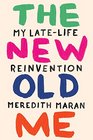 The New Old Me My LateLife Reinvention