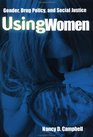 Using Women  Gender Drug Policy and Social Justice