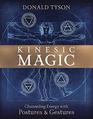 Kinesic Magic Channeling Energy with Postures  Gestures