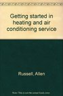 Getting started in heating and air conditioning service