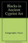 Blacks in Ancient Cypriot Art