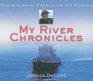 My River Chronicles Rediscovering America on the Hudson