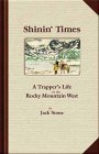 Shinin' Times A Trapper's Life in the Rocky Mountain West During the 1820s
