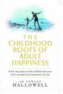 The Childhood Roots of Adult Happiness  Five Steps to Help Kids Create and Sustain Lifelong Joy