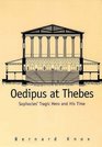 Oedipus at Thebes  Sophocles' Tragic Hero and His Time
