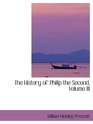 The History of Philip the Second Volume III