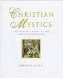 Christian Mystics  The Spiritual Heart of the Christian Tradition