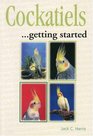 Cockatiels Getting Started