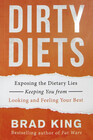 Dirty Diets Exposing the Dietary Lies Keeping You From Looking and Feeling Your Best