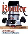 The Router Book A Complete Guide to the Machine and its Accessories