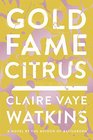Gold Fame Citrus A Novel