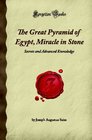 The Great Pyramid of Egypt Miracle in Stone Secrets and Advanced Knowledge