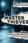 Master Thieves: The Boston Gangsters Who Pulled Off the World?s Greatest Art Heist
