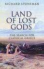 Land of Lost Gods The Search for Classical Greece