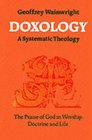 Doxology The Praise of God in Worship Doctrine and Life  A Systematic Theology