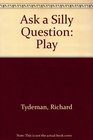 Ask a Silly Question Play