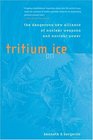 Tritium on Ice  The Dangerous New Alliance of Nuclear Weapons and Nuclear Power