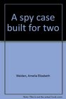 A spy case built for two