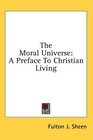 The Moral Universe A Preface To Christian Living