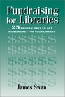 Fundraising for Libraries 25 Proven Ways to Get More Money for Your Library