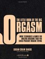 The Little Book of the Big Orgasm More Techniques  Games for Amazing Orgasms Than You Could Possibly Imagine Trying