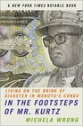 In the Footsteps of Mr Kurtz Living on the Brink of Disaster in Mobutu's Congo