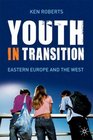 Youth in Transition In Eastern Europe and the West