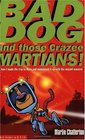 Bad Dog and Those Crazee Martians