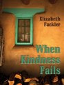 Five Star First Edition Mystery  When Kindness Fails