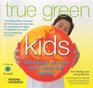 True Green Kids 100 Things You Can Do to Save the Planet