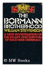 Bormann Brotherhood New Investigations of the Escape and Survival of Nazi War Criminals