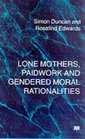 Lone Mothers Paid Workers and Gendered Moral Rationalities
