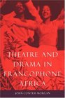 Theatre and Drama in Francophone Africa  A Critical Introduction