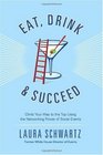 Eat Drink and Succeed Climb Your Way to the Top Using the Networking Power of Social Events