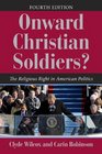 Onward Christian Soldiers The Religious Right in American Politics
