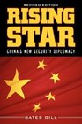 Rising Star China's New Security Diplomacy Revised edition