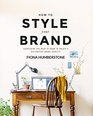 How to Style Your Brand Everything You Need to Know to Create a Distinctive Brand Identity