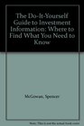 The DoItYourself Guide to Investment Information Where to Find What You Need to Know