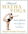 Advanced Hatha Yoga Classic Methods of Physical Education and Concentration