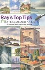 Ray's Top Tips for Watercolour Artists 85 Essentail Tips to Improve Your Painting