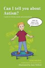 Can I Tell You About Autism A Guide for Friends Family and Professionals