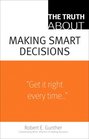 The Truth About Making Smart Decisions