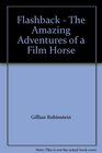 Flashback  The Amazing Adventures of a Film Horse