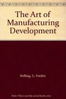 The Art of Manufacturing Development