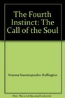 The Fourth Instinct The Call of the Soul